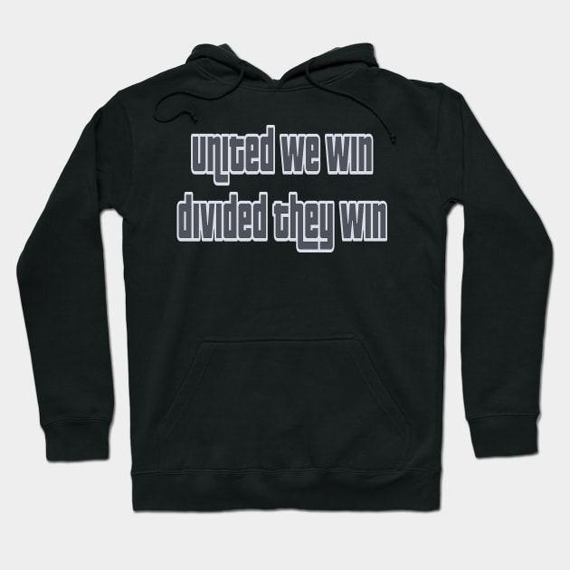 United we win, divided they win Hoodie by Orchid's Art